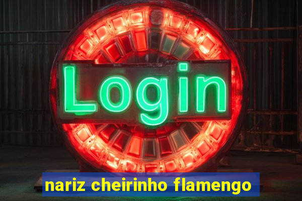 nariz cheirinho flamengo